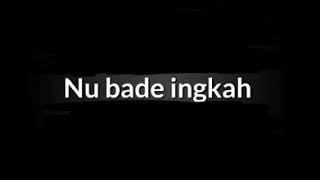 Nu Bade Nga Jauh Mangga Sing Jauh Nu Bade Geleuh Mangga Kumaha SIA