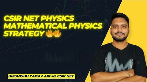 Csir NET Physics Mathematical physics complete strategy video full detailed video 
