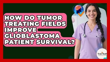 How Do Tumor Treating Fields Improve Glioblastoma Patient Survival? - Brain Health Support Network