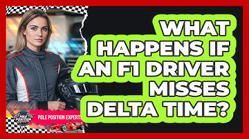 What Happens If An F1 Driver Misses Delta Time?