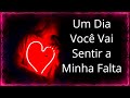 Um dia você vai sentir a minha falta - Reflexão sobre o amor