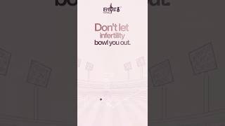 Don't let infertility bowl you out of parenthood!
