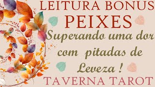 🏆BONUS PEIXES •Superando uma dor com pitadas de Leveza😃✨!• #peixes