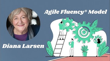 017 Diana Larsen - Agile Fluency Model