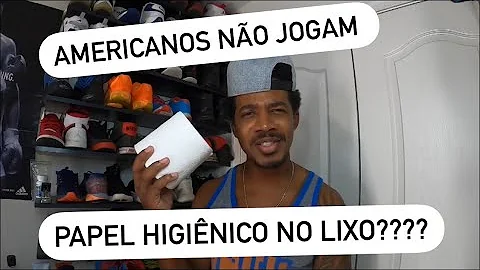Onde os americanos jogam o papel higiênico?