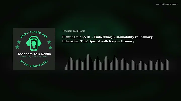 Planting the seeds - Embedding Sustainability in Primary Education: TTR Special with Kapow Primary
