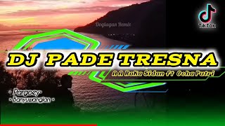 DJ PADE TRESNA _ A.A Raka Sidan ft Ocha Putri Style Pargoy BASS Horeg.!!