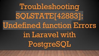 Troubleshooting SQLSTATE[42883]: Undefined function Errors in Laravel with PostgreSQL