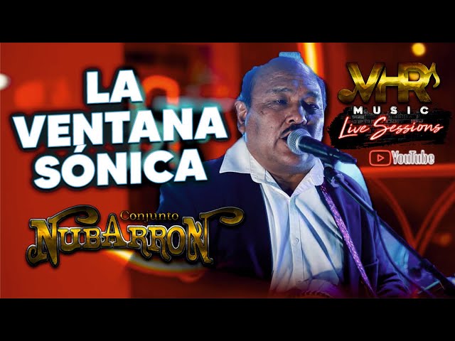 CONJUNTO NUBARRÓN - " LA VENTANA SONICA" VHR LIVE SESSIONS