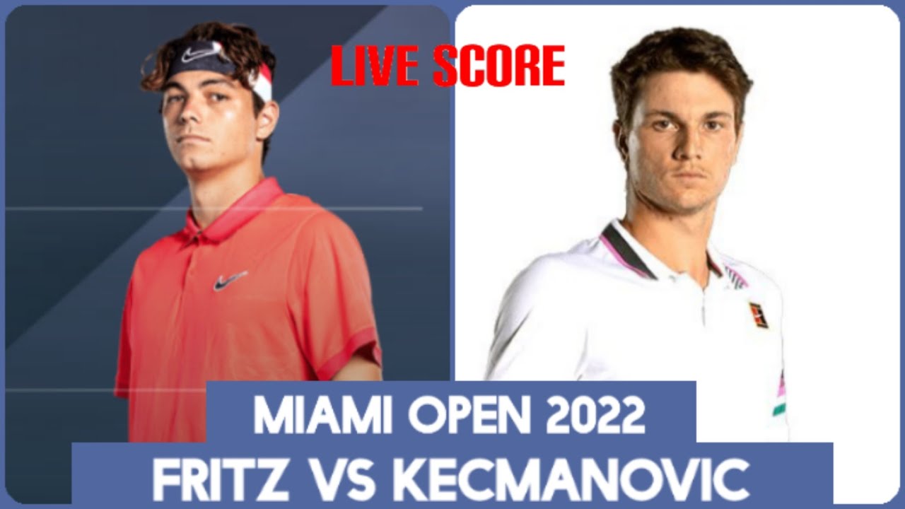 Taylor Fritz vs Miomir Kecmanovicu200b/u200b/u200b Miami Open 2022 Live Score