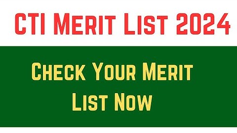 CTI Merit List Updates | How to Check CTI Merit List 2024
