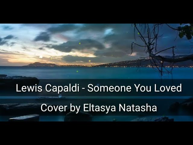 Lewis Capaldi - Someone You Loved ( Video Lirik ) Cover by Eltasya Natasya class=