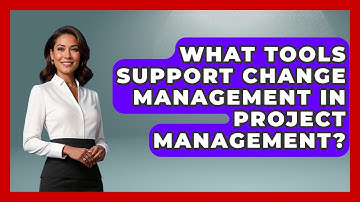 What Tools Support Change Management in Project Management? | The Project Manager Toolkit News