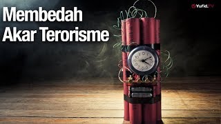 Membedah Akar Terorisme - Ustadz Abdullah Zaen, Lc., MA
