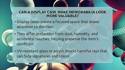 Can A Display Case Make Memorabilia Look More Valuable? - The Memorabilia Zone