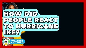 How Did People React To Hurricane Ike? - Weather Watchdog