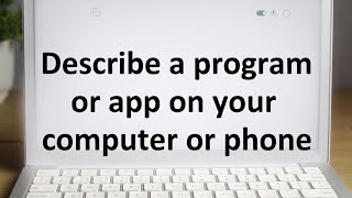 Describe a program or app on your computer or phone. | IELTS speaking cue card | screenshot 4