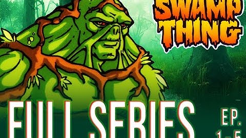 🧪 SWAMP THING 🌿   |   FULL SERIES