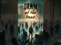 Dawn of the Dead