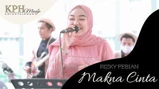 RIZKY FEBIAN - Makna Cinta | by KPH Music Entertainment