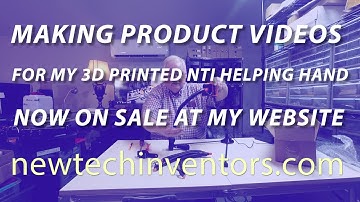 MAKING PRODUCT VIDEOS FOR THE NTI HELPING HAND, Now on sale at my website ( newtechinventors.com )