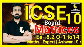 Matrices-3 ICSE 10 (Full Chapter-Ex 8.2_|| Q-1 to 4 || #ICSE Class 10 Maths #gamma_career_classes_