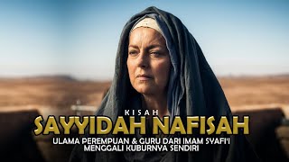 Kisah SAYYIDAH NAFISAH, Guru Imam Syafi'i, Ulama Perempuan Yang Gali Kuburnya Sendiri -Sejarah Islam