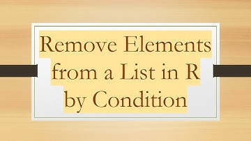 Remove Elements from a List in R by Condition