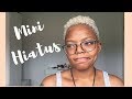 Life | Mini Hiatus