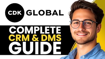 CDK Global Tutorial for Auto Dealers | Complete CRM & DMS Guide (2025)