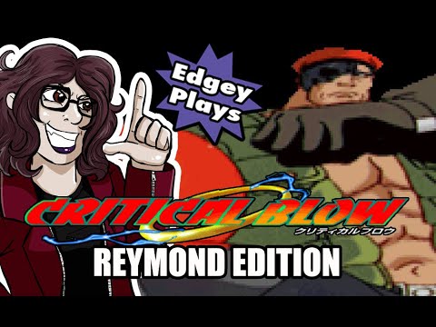 Edgey Plays Critical Blow: Reymond Edition