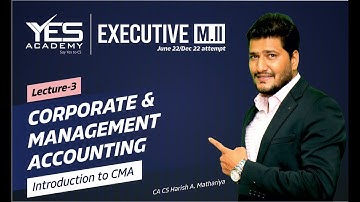 CS Executive CMA – Introduction to CMA (Lecture 3) | June22/Dec22 Attempt | CA CS Harish A Mathariya