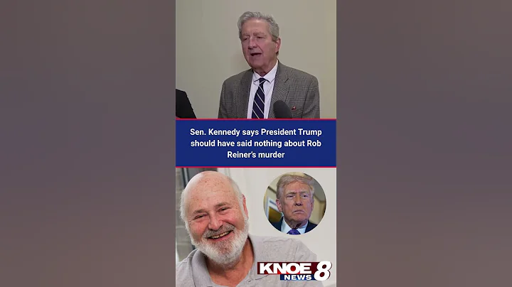 Sen. Kennedy says Pres. Trump should have said nothing about Rob Reiner’s murder
