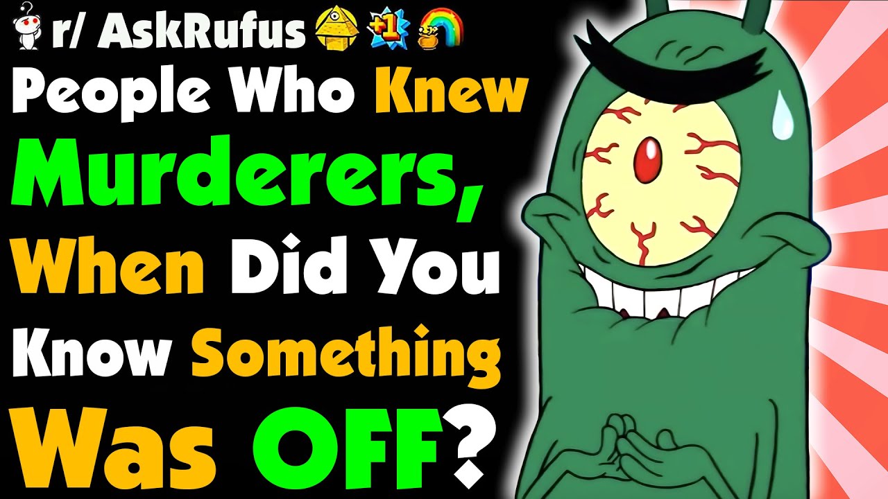 Do You Know Anyone Who Committed A HEINOUS CRIME? Was There Anything OFF About Them?