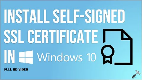 Install self-signed SSL certificate in Windows 10