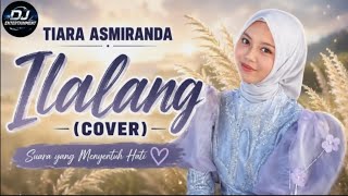 ILALANG (Cover) - Tiara Asmiranda
