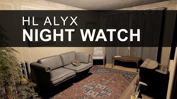 Night Watch - Half-Life Alyx Custom Map - No Commentary VR