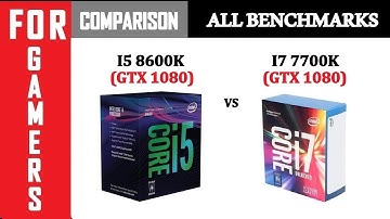 Intel I5 8600K VS Intel I7 7700K | Comparison |