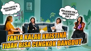 KRISTINA TIDAK BISA CENGKOK DANGDUT SAAT AWAL MENJADI PENYANYI..!! MPOK ALPA HERAN .??