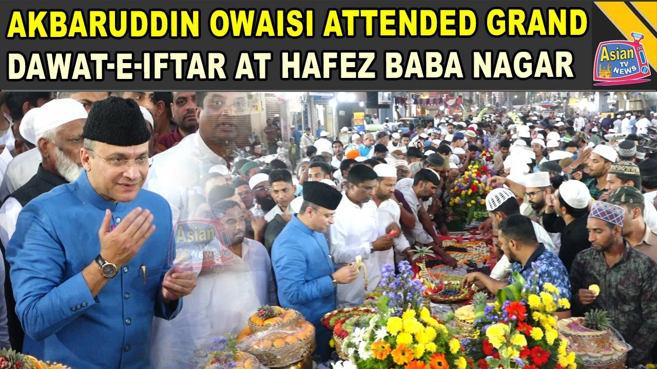 AIMIM Floor Leader Akbaruddin Owaisi Attended Grand Dawat-E-Iftar At Hafez Baba Nagar C Block