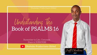 Understanding The Book of PSALMS 16 | Ep 1 | Jeff Chahiru