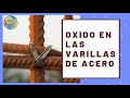 ¿Se debe LIMPIAR el OXIDO de las VARILLAS DE ACERO?