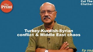 Syria, Turkey, Kurds, ISIS, Trump & Putin, & how Middle East unravelled in murderous chaos | ep 294