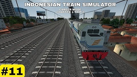 INDONESIAN TRAIN SIMULATOR : Career ( Mode Chapter 1 - Trip2 ) Gameplay Walkthrough Android Part 11