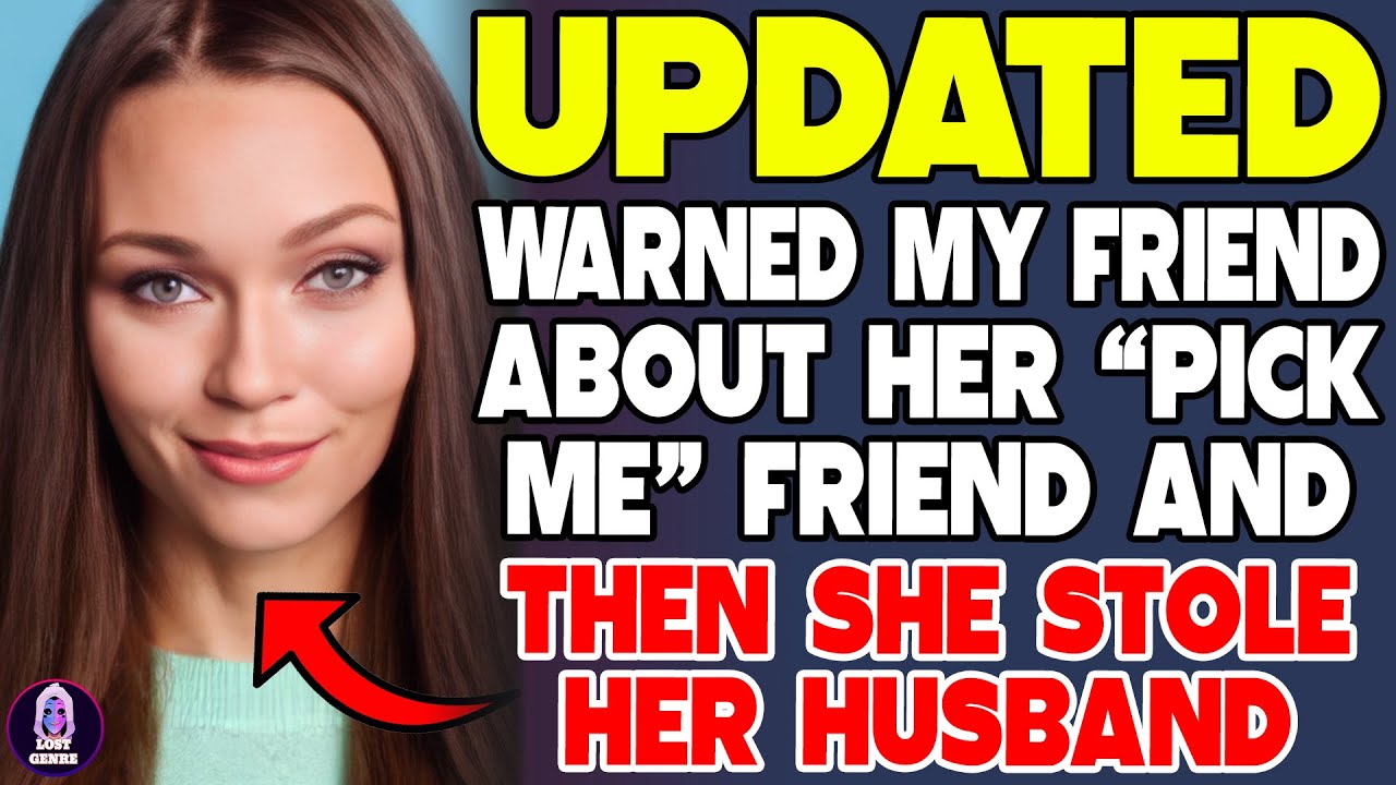 Warned My Friend About Her Pick Me Friend And Then She Stole Her Husband