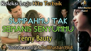 Lagu lawas yang paling banyak dicari ][ Sumpahmu Tak Semanis Senyummu ~ Fenny B ][ Lagu hits terbaik