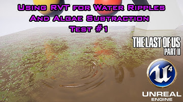 [UE4] TLOU2 Inspired Water Ripples and Algae Subtraction using Runtime Virtual Textures [Test 1]