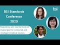 BSI Standards e-Conference: Regulatory and standardization challenges for connected medical devices