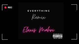 EVERYTHING REMIX - Elexis Mahri