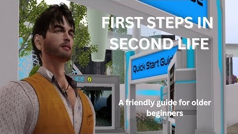 YOUR FIRST STEPS IN SECOND LIFE: A Beginners Guide